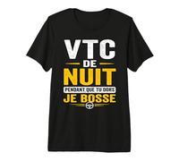 VTC de Nuit Pendant Que tu Dors Je Bosse Chauffeur T-Shirt Haut de Gamme