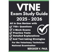 VTNE exam Study Guide: All in One review with 700+ Questions, 3 mock exams, Practice tests, Detailed explanations and test-taking strategies for the Veterinary Technician National Examination