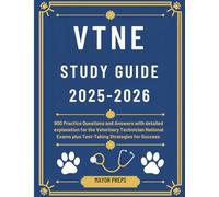 VTNE STUDY GUIDE 2025-2026: 900 Practice Questions and Answers with detailed explanation for the Veterinary Technician National Exams plus Test-Taking Strategies for Success