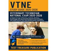 VTNE Study Guide 2025-2026: In-Depth Coverage of Pharmacy, Anatomy, Dentistry, Parasitology, and Laboratory Procedures | Exam Strategies, Full-Length Practice Tests with Detailed Answer Explanations