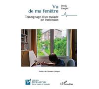 Vu de ma fenêtre Témoignage d'un malade de Parkinson - Denis Langlet - L'harmattan - broché - Témoignage