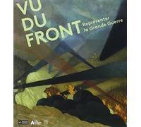 Vu du front: Représenter la Grande Guerre