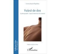 Vu(es) de dos La photographie - espace d'identité & de création - Cristina Dias de Magalhães - L'harmattan - broché - Essai