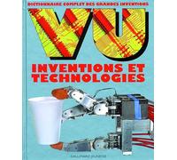 VU Inventions et technologies: Dictionnaire complet des grandes inventions