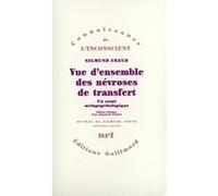 Sigmund Freud – Vue d'ensemble des névroses de transfert – Un essai métapsychologique – Gallimard