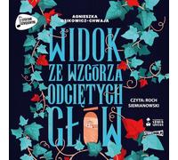 Vue d'une colline de têtes coupées - Agnieszka Osikowicz-Chwaja (Hörbuch auf Polnisch)