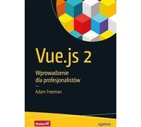 Vue.js 2 Introduction pour les professionnels - Freeman Adam (Informatik auf Polnisch)