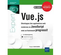 Vue.js Développez des applications web modernes en JavaScript avec un framework progressif - Yoann Gauchard - Eni Editions - broché - Manuel