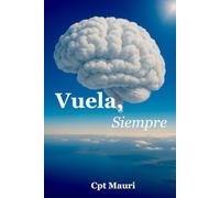 Vuela, Siempre: Porque tu vida es un vuelo