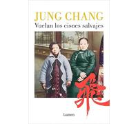 Vuelan los cisnes salvajes: Mi madre, China y yo