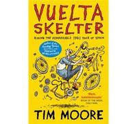 Vuelta Skelter by Tim Moore Tim Moore (Auteur)