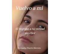 Vuelvo a mí: El regreso a tu verdad interior