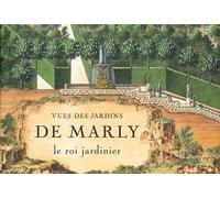 Vues des jardins de Marly: Le roi jardinier