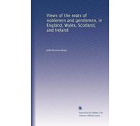 Vues des sièges des nobles et messieurs, en Angleterre, Pays de Galles, Écosse et Irlande