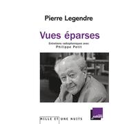 Vues éparses. Entretiens radiophoniques avec Philippe Petit - Pierre Legendre - Mille Et Une Nuits - broché - Entretien