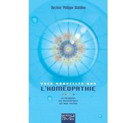 Vues nouvelles sur l'homéopathie Sa philosophie, ses mathématique, son mode d'action - Philippe Watillon - Direct Livre - relié - Guide