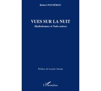 Vues sur la nuit (Radiodrames et Nuits noires) - Robert Poudérou - L'harmattan - broché - Théâtre