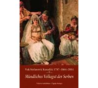 VUK Stefanovic Karadzic : 1787-1864-2014. : mundliches Volksgut der Serben