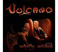 Vulcano - Wholly Wicked