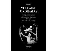 Vulgaire ordinaire Mon petit livre noir « Leben ohne Glauben » Der Fall Die Zeit : Ein Kampf - Dedek - Verone Eds - broché - Poésie