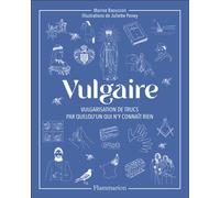 Vulgaire Vulgarisation de trucs par quelqu'un qui n'y connaît rien - Marine Baousson - Flammarion - broché - Anthologie