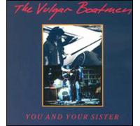 Vulgar Boatmen - You And Your Sister