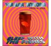 Vulgar Unicorn - Sleep with Fishes