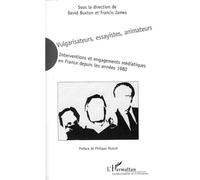 Vulgarisateurs, essayistes, animateurs Interventions et engagements médiatiques en France depuis les années 1980 - David Buxton - L'harmattan - broché - Essai
