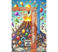 Vulkan Der Ideen: Kreativität Entfalten Techniken Für Explosive Lösungen