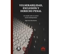 Vulnerabilidad, exclusión y derecho penal: Un estudio sobre el control social contemporáneo
