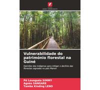 Vulnerabilidade do património florestal na Guiné: Opiniões dos indígenas para mitigar o declínio das florestas sagradas no país Manon