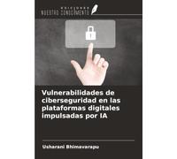 Vulnerabilidades de ciberseguridad en las plataformas digitales impulsadas por IA