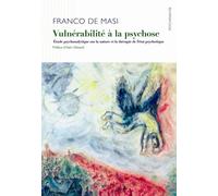 Vulnérabilité à la psychose étude psychanalytique sur la nature et la thérapie de l'état psychotique - Franco De Masi - D'ithaque Eds - broché - Essai