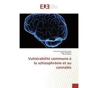Vulnérabilité commune à la schizophrénie et au cannabis - Mohamed Adel Ben Amor - Universitaires Europeennes - broché - Etude