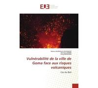 Vulnérabilité de la ville de Goma face aux risques volcaniques Cas du Bati - Marius Murhula Mufungizi - Universitaires Europeennes - broché - Livre