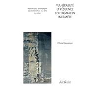 Vulnérabilité Et Résilience En Formation Infirmière - Repères Pour Accompagner Les Étudiants Face Aux Défis Du Métier