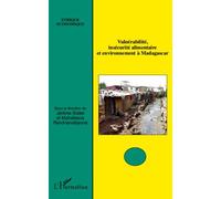 Vulnérabilité, insécurité alimentaire et environnement à Madagascar - Jérôme Ballet - L'harmattan - broché - Etude