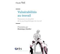 Vulnérabilités au travail naissance et actualité de la psychopathologie du travail