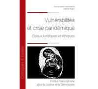 Vulnérabilités et crise pandémique Enjeux juridiques et éthiques - Céline Ruet - Inst.francophone Pour La Justice Et Democratie - broché - Etude