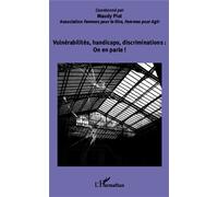 Vulnérabilités, handicaps, discriminations : On en parle ! Association Femmes pour le Dire, Femmes pour Agir - Maudy Piot - L'harmattan - broché - Essai