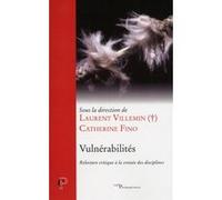 Vulnerabilites - relecture critique a la croisee des disciplines Collectif (Auteur), Catherine Fino (Auteur), Laurent Villemin (Editeur général)