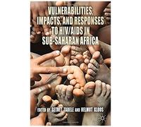 Vulnerabilities, Impacts, And Responses To Hiv/Aids In Sub-Saharan Africa