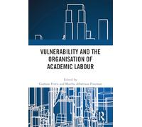 Vulnerability and the Organisation of Academic Labour