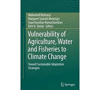 Vulnerability Of Agriculture, Water And Fisheries To Climate Change