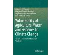 Vulnerability Of Agriculture, Water And Fisheries To Climate Change