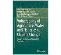 Vulnerability Of Agriculture, Water And Fisheries To Climate Change