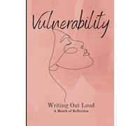 Vulnerability: Writing Out Loud-A Month of Reflection (WOLAMOR) Journal