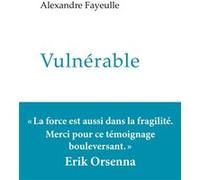 Vulnérable Alexandre Fayeulle (Auteur)
