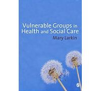 Vulnerable Groups In Health And Social Care
