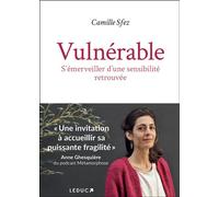 Vulnérable S'émerveiller d'une sensibilité retrouvée - Camille Sfez - Leduc S. - broché - Guide